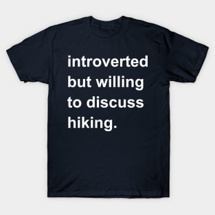 Introverted But Willing To Discuss Hiking T-Shirt